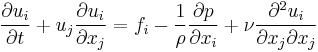  \frac{\partial u_i}{\partial t} %2B u_j \frac{\partial u_i}{\partial x_j}
= f_i 
- \frac{1}{\rho} \frac{\partial p}{\partial x_i}
%2B \nu \frac{\partial^2 u_i}{\partial x_j \partial x_j}
