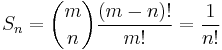 S_n=\binom mn \frac{(m-n)!}{m!}=\frac1{n!}