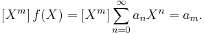  \left[ X^m \right] f(X) = \left[ X^m \right] \sum_{n=0}^\infty a_n X^n = a_m.