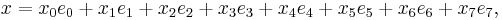 x = x_0e_0 %2B x_1e_1 %2B x_2e_2 %2B x_3e_3 %2B x_4e_4 %2B x_5e_5 %2B x_6e_6 %2B x_7e_7,\,