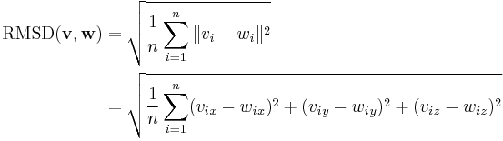 
\begin{align}
\mathrm{RMSD}(\mathbf{v}, \mathbf{w}) & = \sqrt{\frac{1}{n}\sum_{i=1}^{n} \|v_i - w_i\|^2} \\
& = \sqrt{\frac{1}{n}\sum_{i=1}^{n} 
      ({v_i}_x - {w_i}_x)^2 %2B ({v_i}_y - {w_i}_y)^2 %2B ({v_i}_z - {w_i}_z)^2}
\end{align}
