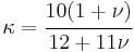 
\kappa = \cfrac{10(1%2B\nu)}{12%2B11\nu}
