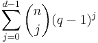 
\sum_{j=0}^{d-1} \binom{n}{j}(q-1)^j
