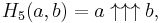 H_5(a, b) = a\uparrow\uparrow\uparrow{b}\,\!,