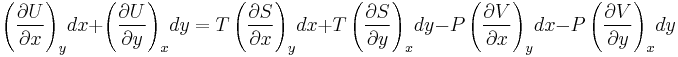 \left(\frac{\partial U}{\partial x}\right)_y\!dx %2B
 \left(\frac{\partial U}{\partial y}\right)_x\!dy = T\left(\frac{\partial S}{\partial x}\right)_y\!dx %2B
 T\left(\frac{\partial S}{\partial y}\right)_x\!dy - P\left(\frac{\partial V}{\partial x}\right)_y\!dx -
 P\left(\frac{\partial V}{\partial y}\right)_x\!dy