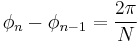 \phi_n - \phi_{n-1} = \frac{2\pi}{N}