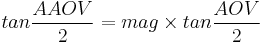 tan\frac{AAOV}{2}= mag \times tan \frac{AOV}{2}