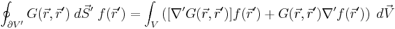 \oint_{\partial V'} G(\vec r, \vec r')\;  d\vec S' \; f(\vec r') = \int_V \left([\nabla' G(\vec r, \vec r')] f(\vec r') %2B G(\vec r, \vec r') \nabla' f(\vec r')\right) \; d\vec V