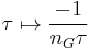  \tau \mapsto \frac{-1}{n_G\tau}