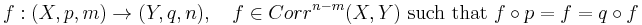 f�: (X, p, m) \to (Y, q, n), \quad f \in Corr^{n-m}(X, Y) \mbox{ such that } f \circ p = f = q \circ f