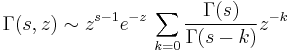 \Gamma(s,z) \sim z^{s-1} e^{-z} \, \sum_{k=0} \frac {\Gamma(s)} {\Gamma(s-k)} z^{-k}