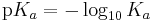 
\mathrm{p}K_{a} = -\log_{10}{K_{a}}
