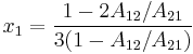 x_1= \frac{1-2A_{12}/A_{21}} {3(1-A_{12}/A_{21})} 