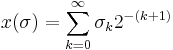 x(\sigma)=\sum_{k=0}^\infty \sigma_{k} 2^{-(k%2B1)}