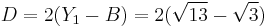 D = 2(Y_1-B) = 2(\sqrt{13}-\sqrt{3})