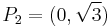 P_2=(0,\sqrt{3})