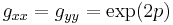  g_{xx} = g_{yy} = \exp (2 p)