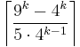 \left\lceil \frac{9^k-4^k}{5\cdot4^{k-1}} \right\rceil