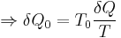 \Rightarrow\delta Q_0=T_0\frac{\delta Q}{T}