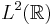 L^2(\mathbb{R})