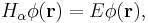 
H_\alpha \phi (\mathbf{r}) = E\phi (\mathbf{r}),  
