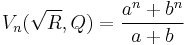 V_n(\sqrt{R},Q) = \frac{a^n%2Bb^n}{a%2Bb}