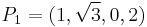 P_1=(1,\sqrt{3},0,2)