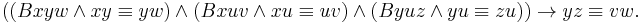 ((Bxyw \and xy \equiv yw ) \and (Bxuv \and xu \equiv uv) \and (Byuz \and yu \equiv zu)) \rightarrow yz \equiv vw.