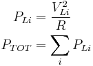 \begin{align}
 P_{Li}  &= \frac{V_{Li}^{2}}{R}\\
 P_{TOT} &= \sum_i P_{Li}
\end{align}