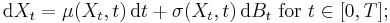 \mathrm{d} X_{t} = \mu (X_{t}, t) \, \mathrm{d} t %2B \sigma (X_{t}, t) \, \mathrm{d} B_{t} \mbox{ for } t \in [0, T];