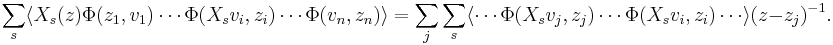  \sum_s \langle X_s(z)\Phi(z_1,v_1)  \cdots \Phi(X_sv_i,z_i) \cdots \Phi(v_n,z_n)\rangle
= \sum_j\sum_s \langle\cdots \Phi(X_s v_j, z_j) \cdots \Phi(X_s v_i,z_i) \cdots\rangle (z-z_j)^{-1}.