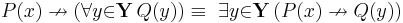 P(x) \nrightarrow (\forall{y}{\in}\mathbf{Y}\, Q(y)) \equiv\ \exists{y}{\in}\mathbf{Y}\, (P(x) \nrightarrow Q(y))