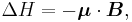 \Delta H=-\boldsymbol{\mu}\cdot\boldsymbol{B},