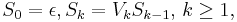 S_0=\epsilon, S_k = V_kS_{k-1},\, k\ge 1,