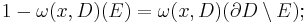 1 - \omega(x, D)(E) = \omega(x, D)(\partial D \setminus E);