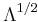 \Lambda^{1/2}