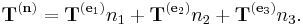  \mathbf{T}^{(\mathbf{n})} = \mathbf{T}^{(\mathbf{e}_1)} n_1 %2B \mathbf{T}^{(\mathbf{e}_2)} n_2 %2B \mathbf{T}^{(\mathbf{e}_3)} n_3.\,\!