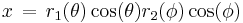  x \,=\, r_1(\theta)\cos(\theta)r_2(\phi)\cos(\phi)