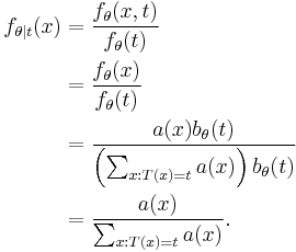 
\begin{align}
f_{\theta|t}(x)
& = \frac{f_\theta(x, t)}{f_\theta(t)} \\
& = \frac{f_\theta(x)}{f_\theta(t)} \\
& = \frac{a(x) b_\theta(t)}{\left( \sum _{x�: T(x) = t} a(x) \right) b_\theta(t)} \\
& = \frac{a(x)}{\sum _{x�: T(x) = t} a(x)}.
\end{align}