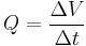  Q = \frac{\Delta V}{\Delta t} 