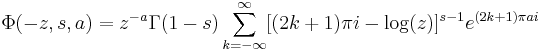 
\Phi(-z,s,a)=z^{-a}\Gamma(1-s)\sum_{k=-\infty}^\infty
[(2k%2B1)\pi i-\log(z)]^{s-1}e^{(2k%2B1)\pi ai}
