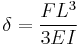 \delta = \frac {FL^3} {3EI}