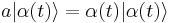 ~a|\alpha(t)\rangle=\alpha(t)|\alpha(t)\rangle