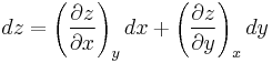 dz = \left(\frac{\partial z}{\partial x}\right)_y dx %2B \left(\frac{\partial z}{\partial y}\right)_x dy