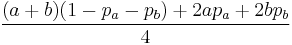 \frac{(a%2Bb)(1-p_a-p_b)%2B2ap_a%2B2bp_b}{4}