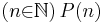  (n{\in}\mathbb{N})\, P(n) 