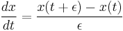 
{dx \over dt} = {x(t%2B\epsilon) - x(t) \over \epsilon}
\,