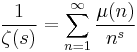 
\frac{1}{\zeta(s)} = \sum_{n=1}^{\infty} \frac{\mu(n)}{n^s}
\!