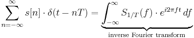 \sum_{n=-\infty}^{\infty} s[n]\cdot \delta(t-nT) = \underbrace{\int_{-\infty}^{\infty} S_{1/T}(f)\cdot e^{i 2\pi f t}\,df}_{\text{inverse Fourier transform}} 