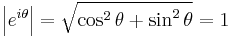 \left|e^{i\theta}\right|=\sqrt{\cos^2{\theta}%2B\sin^2{\theta}}=1